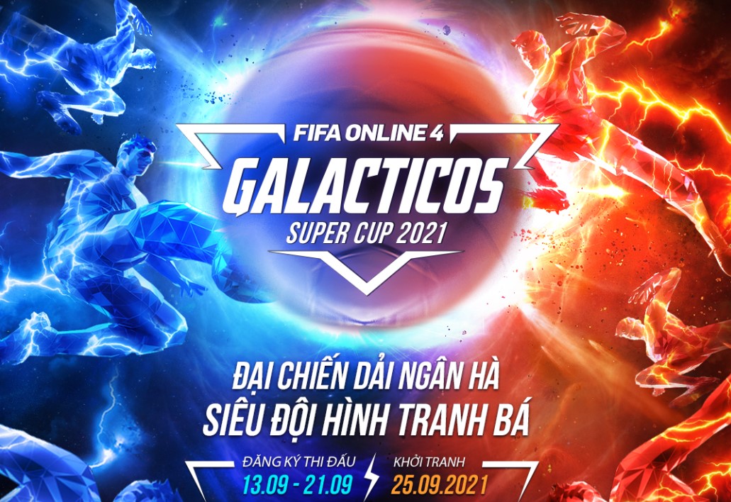 Galacticos Super Cup 2021 - cuộc chiến đỉnh cao tại FO4